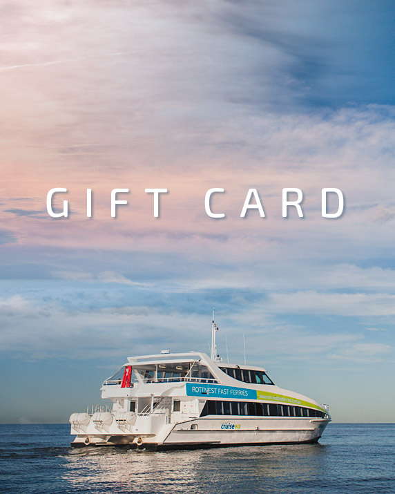 purchase a gift card for your next Rottnest Fast Ferries trip